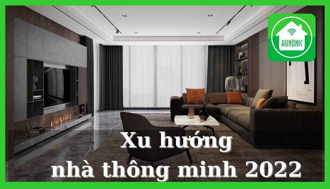 Xu hướng nhà thông minh 2022