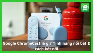 Google ChromeCast là gì